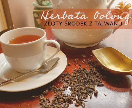 Herbata Oolong - złoty środek z Tajwanu